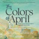The Colors of April: Fiction on the Vietnam War’s Legacy 50 Years Later Audiobook
