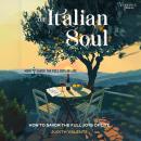 The Italian Soul: How to Savor the Full Joys of Life Audiobook