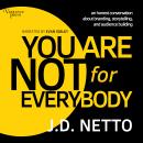 You Are Not for Everybody: An Honest Conversation About Branding, Storytelling, and Audience Buildin Audiobook