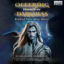 Offering Herself to Darkness: Kindred Tales Spicy Shorts Audiobook