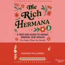 The Rich Hermana: A First-Gen Guide to Money, Mindset, and Wealth (No Matter Where You Started) Audiobook