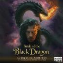 Bride of the Black Dragon: An Arranged Marriage, Enemies to Lovers, Dark Fantasy, Dragon Shifter Romance Audiobook