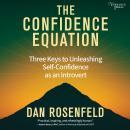 The Confidence Equation: Three Keys to Unleashing Self-Confidence as an Introvert Audiobook