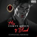 His Curvy Queen of Blood: An Enemies to Lovers Vampire Mafia Romance Audiobook