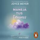 Maneja tus emociones (Un devocional de 90 días): Sabiduría diaria para mantenerse estable en un mundo inestable Audiobook