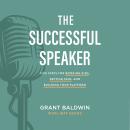 The Successful Speaker: Five Steps for Booking Gigs, Getting Paid, and Building Your Platform Audiobook
