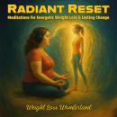 Radiant Reset: Meditations for Energetic Weight Loss & Lasting Change Audiobook