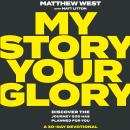 My Story Your Glory: Discover the Journey God Has Planned for You?A 30-Day Devotional Audiobook