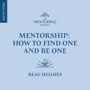 Mentorship: How to Find One and Be One Audiobook