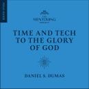 Time and Tech to the Glory of God Audiobook