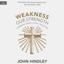 Weakness Our Strength: Learning From Christ Crucified Audiobook