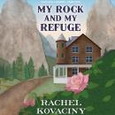 My Rock and My Refuge Audiobook