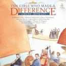 Ten Girls Who Made a Difference Audiobook
