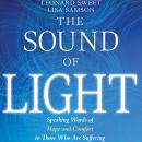 The Sound of Light: Speaking Words of Hope and Comfort to Those Who Are Suffering Audiobook