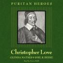 Christopher Love: Puritan Hero Audiobook