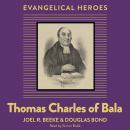 Thomas Charles of Bala: Evangelical Hero Audiobook