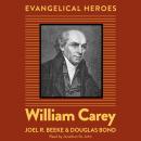 William Carey: Evangelical Hero Audiobook