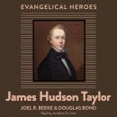 James Hudson Taylor: Evangelical Hero Audiobook