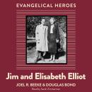 Jim and Elisabeth Elliot: Evangelical Heroes Audiobook