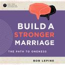 Build a Stronger Marriage: The Path to Oneness Audiobook