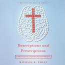 Descriptions and Prescriptions: A Biblical Perspective on Psychiatric Diagnoses and Medications Audiobook