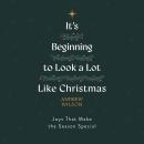 It's Beginning to Look a Lot Like Christmas: Joys That Make the Season Special Audiobook