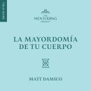 [Spanish] - La mayordomía de tu cuerpo Audiobook