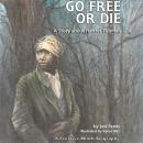 Go Free or Die: A Story about Harriet Tubman Audiobook