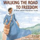 Walking the Road to Freedom: A Story about Sojourner Truth Audiobook