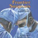 Frontier Surgeons: A Story About the Mayo Brothers Audiobook