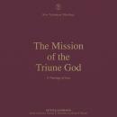 The Mission of the Triune God: A Theology of Acts Audiobook