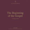 The Beginning of the Gospel: A Theology of Mark Audiobook