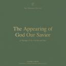 The Appearing of God Our Savior: A Theology of 1 and 2 Timothy and Titus Audiobook