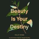 Beauty is Your Destiny: How the Promise of Splendor Changes Everything Audiobook