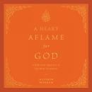 A Heart Aflame for God: Reformed Approach to Spiritual Formation Audiobook