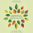 Joyful Perseverance: Staying Fresh through the Ups and Downs of Ministry Audiobook