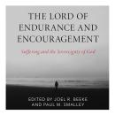 The Lord of Endurance and Encouragement: Suffering and the Sovereignty of God Audiobook