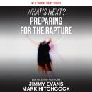 What’s Next? Preparing for the Rapture: Connecting Today's Headlines to Tomorrow's Prophetic Events Audiobook