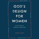 God's Design for Women: In an Age of Gender Confusion Audiobook
