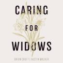 Caring for Widows: Ministering God's Grace Audiobook