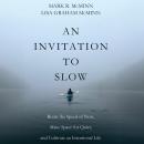 An Invitation to Slow: Resist the Speed of Now, Make Space for Quiet, and Cultivate an Intentional L Audiobook