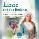 Lizzie and the Redcoat: Stirrings of Revolution in the American Colonies (1765) Audiobook