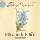 Forget Me Not: Loving God's Aging Children Audiobook