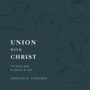 Union with Christ: The Blessings of Being in Him Audiobook