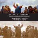Two Commissions: Two Missionary Mandates in Matthew's Gospel Audiobook