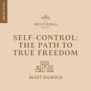 Self-Control: The Path to True Freedom Audiobook