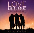 Love Like Jesus: How Jesus Loved People (and how you can love like Jesus) Audiobook