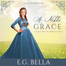 A Noble Grace: A Beauty and the Beast Retelling Audiobook
