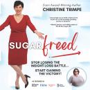 Sugarfreed: Stop Losing the Weight Loss Battle... Start Gaining the Victory Audiobook