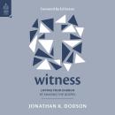 Witness: Loving Your Church by Sharing the Gospel Audiobook